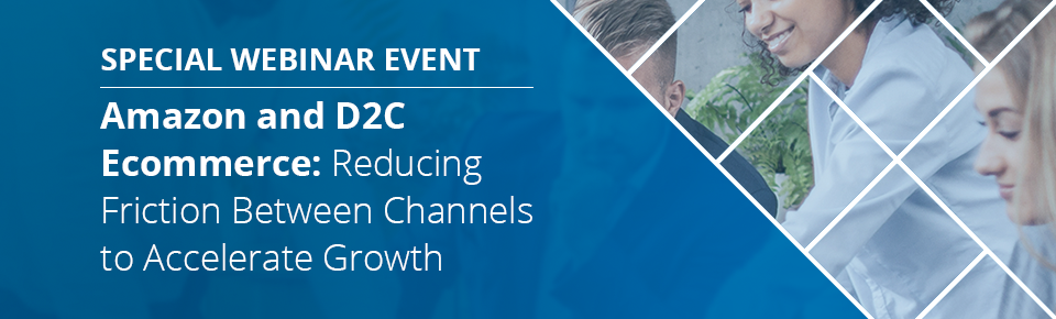 Amazon & D2C Ecommerce: Reducing Friction Between Channels to Accelerate Growth