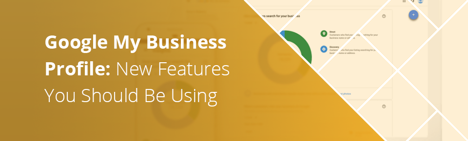 Google My Business Profile New Features You Should Be Using