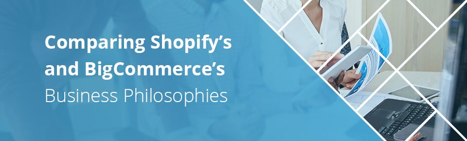 Comparing Shopify’s and BigCommerce’s Business Philosophies