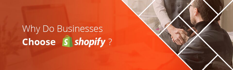 Why Do Businesses Choose Shopify?